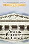 Power, Politics, and Crime Power, Politics, and Crime