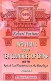 Two Visits to the Tea Countries of China and the British Tea Plantations in the Himalaya: With a Narrative of Adventures, and a Full Description of the ... Horticulture, and Botany of China. Volume 1