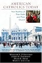 American Catholics Today: New Realities of Their Faith and Their Church