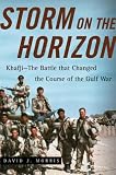 Storm on the Horizon: Khafji--The Battle That Changed the Course of the Gulf War