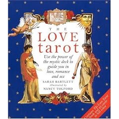 The Love Tarot: Uses the Power of the Mystic Deck to Guide You in Love, Romance and Sex