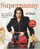Supernanny: How to Get the Best From Your Children