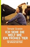 Ich sehe die Welt wie ein frohes Tier: Eine Autistin entdeckt die Sprache der Tiere