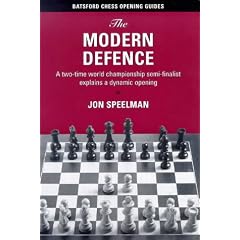 The Modern Defence: A Two-time World Championship Semi-finalist Explains a Dynamic Opening (Batsford Chess Opening Guides)