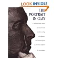 The Portrait in Clay: Technical, Artistic and Philosophical Journey Toward Understanding the Dynamic and Creative Forces in Portrait Sculpture