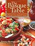 The Basque Table: Passionate Home Cooking from One of Europe's Great Regional Cuisines
