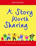 A Story Worth Sharing: Engaging Evangelism