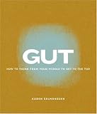 Gut: How to Think from Your Middle to Get to the Top