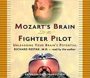 Mozart's Brain and the Fighter Pilot: Unleashing Your Brain's Potential