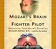 Mozart's Brain and the Fighter Pilot: Unleashing Your Brain's Potential