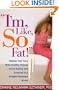 I'm, Like, SO Fat!: Helping Your Teen Make Healthy Choices about Eating and Exercise in a Weight-Obsessed World