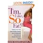 "I'm, Like, SO Fat!": Helping Your Teen Make Healthy Choices about Eating and Exercise in a Weight-Obsessed World