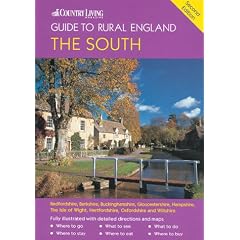 The "Country Living" Guide to Rural England - The South: Covers Bedfordshire, Berkshire, Buckinghamshire, Gloucestershire, Hampshire, Hertfordshire, Oxfordshire ... Wiltshire ("Country Living" Rural Guides)