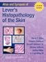 Atlas and Synopsis of Lever's Histopathology of the Skin