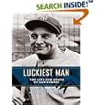 Luckiest Man: The Life and Death of Lou Gehrig