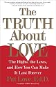 The Truth About Love: The Highs, the Lows, and How You Can Make It Last Forever