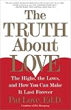 The Truth About Love: The Highs, the Lows, and How You Can Make It Last Forever