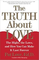 The Truth About Love: The Highs, the Lows, and How You Can Make It Last Forever