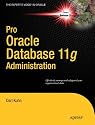 Pro Oracle Database 11g Administration (Expert's Voice in Oracle)