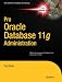 Pro Oracle Database 11g Administration (Expert's Voice in Oracle)
