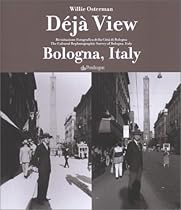 D&eacute;j&agrave; View: Bologna, Italy; The Cultural Rephotographic Survey of Bologna, Italy