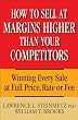 How to Sell at Margins Higher Than Your Competitors: Winning Every Sale at Full Price, Rate, or Fee