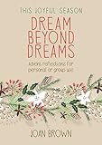 Dream beyond dreams : advent reflections for personal or group use