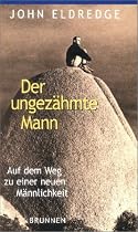 Der ungez&auml;hmte Mann. Auf dem Weg zu einer neuen M&auml;nnlichkeit