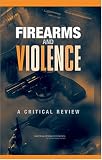  : Firearms and Violence: A Critical Review