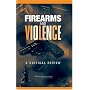 Firearms and Violence: A Critical Review