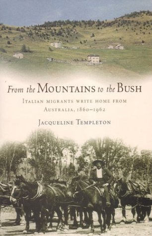 From the Mountains to the Bush: Italian Migrants Write Home from Australia 1860-1962
