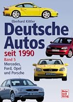 Deutsche Autos Band 6: Mercedes, Ford, Opel und Porsche - seit 1990: BD 6