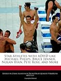 Star Athletes with ADHD like Michael Phelps, Bruce Jenner, Nolan Ryan, Pete Rose, and More