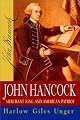 John Hancock: Merchant King and American Patriot