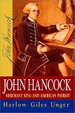 John Hancock: Merchant King and American Patriot