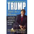 Trump: Think Like a Billionaire: Everything You Need to Know About Success, Real Estate, and Life