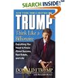 Trump: Think Like a Billionaire: Everything You Need to Know About Success, Real Estate, and Life
