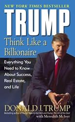 Trump: Think Like a Billionaire: What You Need to Know About Success, Real Estate, and Life (Unabridged)