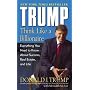 Trump: Think Like a Billionaire: Everything You Need to Know about Success, Real Estate, and Life