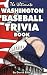 The Ultimate Washington Baseball Trivia Book