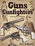 The Guns of the Gunfighters: Lawmen, Outlaws & Hollywood Cowboys