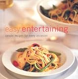 Easy Entertaining: Simple Recipes for Every Occasion