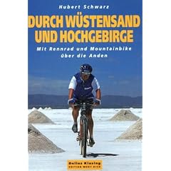 Durch W�stensand und Hochgebirge. Mit Rennrad und Mountainbike �ber die Anden