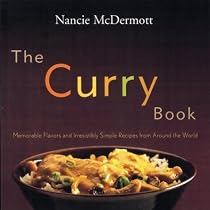 The Curry Book: Memorable Flavors and Irresistible Recipes From Around the World