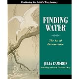 Finding Water: The Art of Perseveranceby Julia Cameron