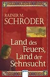 Land des Feuers, Land der Sehnsucht - Rainer M. Schr�der