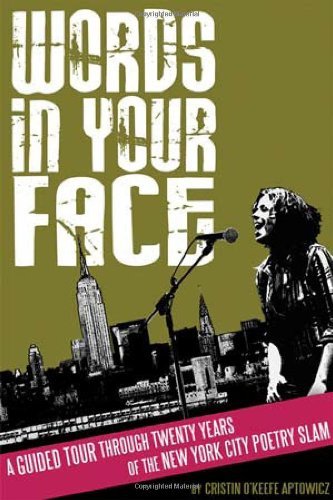 Words in Your Face: A Guided Tour Through Twenty Years of the New York City Poetry Slam