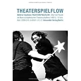 Theaterspielflow: �ber die Freude als Basis sch�pferischen Theaterschaffensvon "Dietmar Sachser"