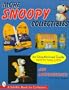 More Snoopy Collectibles: An Unauthorized Guide (A Schiffer Book for Collectors)