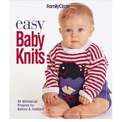 Family Circle: Easy Baby Knits: 50 Whimsical Projects for Babies & Toddlers